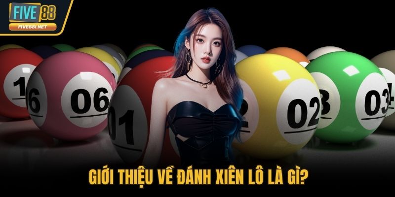 Giới thiệu về đánh xiên lô là gì?