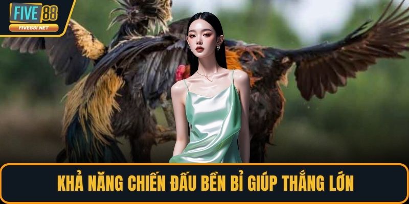 Khả năng chiến đấu bền bỉ giúp thắng lớn