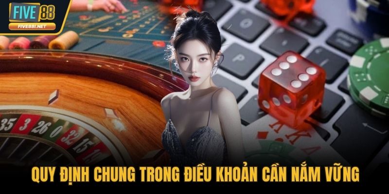 Quy định chung trong điều khoản cần nắm vững