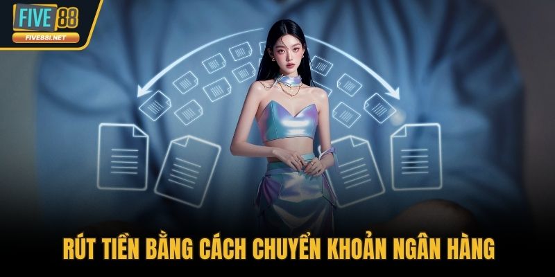 Rút tiền bằng cách chuyển khoản ngân hàng