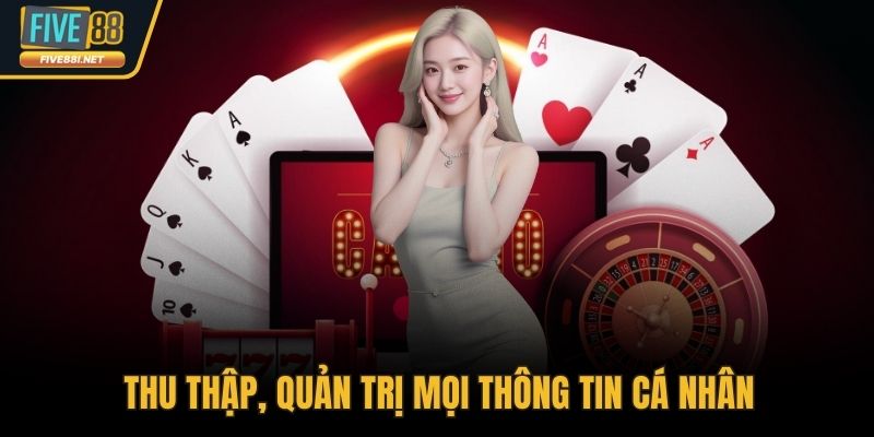 Thu thập, quản trị mọi thông tin cá nhân