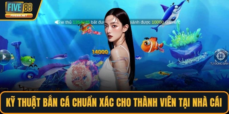 Kỹ thuật bắn cá chuẩn xác
