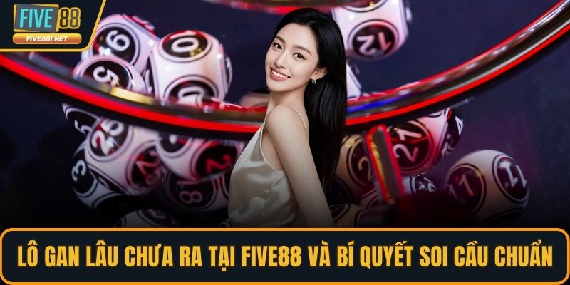 lô gan lâu chưa ra