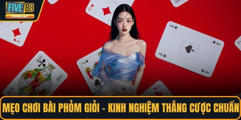 Mẹo chơi bài phỏm giỏi