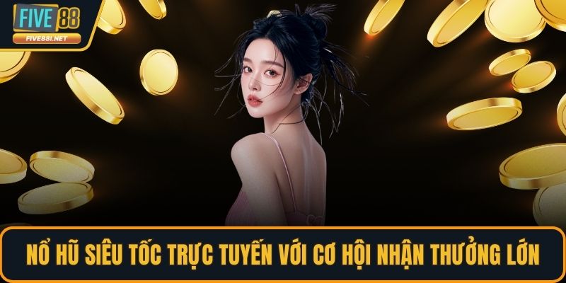 Nổ hũ siêu tốc